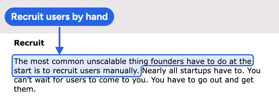 Paul Graham's essay Do Things that Don't Scale, with the line saying founders have to recruit their first users manually.